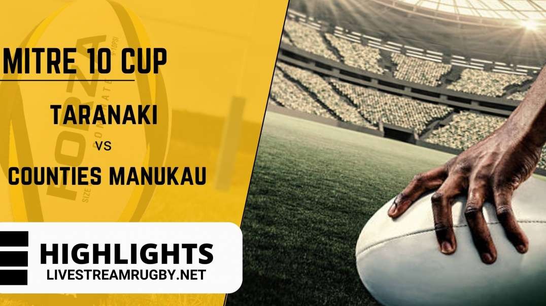 Taranaki Vs Counties Manukau 2022 Highlights Rd 7 | Mitre 10 Cup