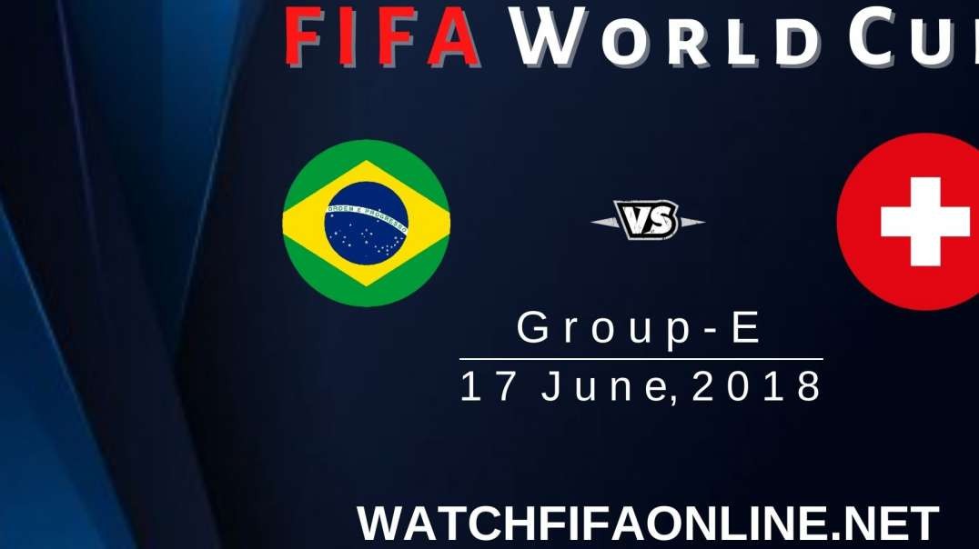 Brazil vs Switzerland FIFA World Cup Highlights 2018