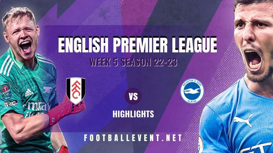 Fulham vs Brighton Highlights 2022 | EPL Matchday 5