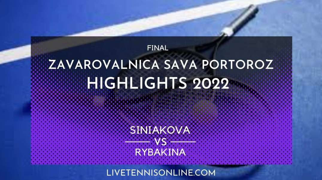 Siniakova vs Rybakina Final Highlights 2022 | Slovenia Open