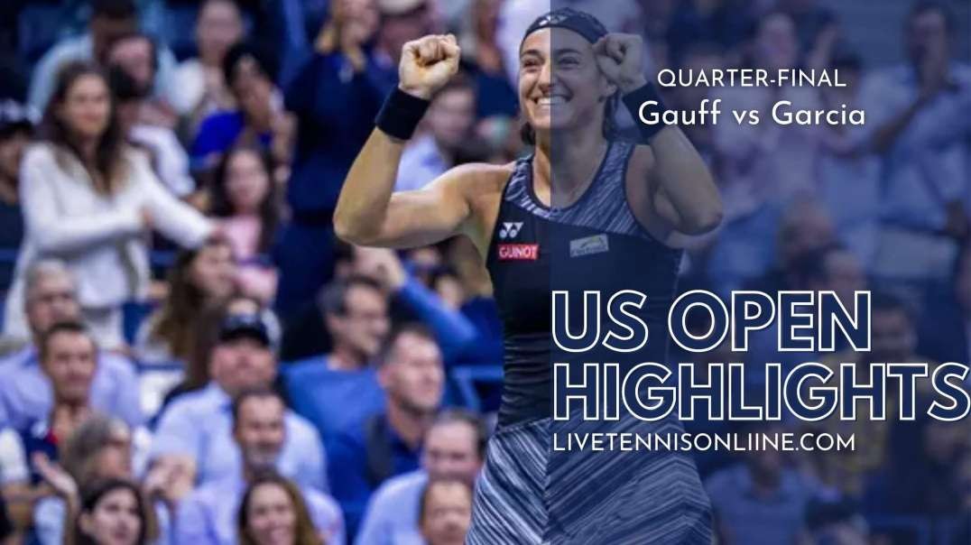 Gauff vs Garcia Q-F Highlights 2022 | US Open Tennis
