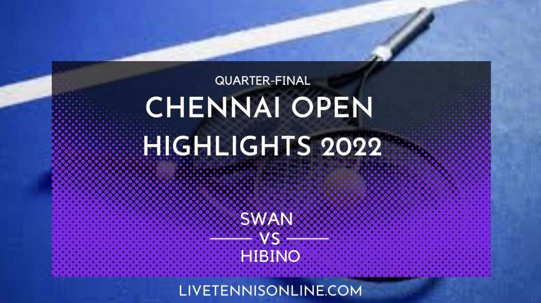 Swan vs Hibino Q-F Highlights 2022 | Chennai Open