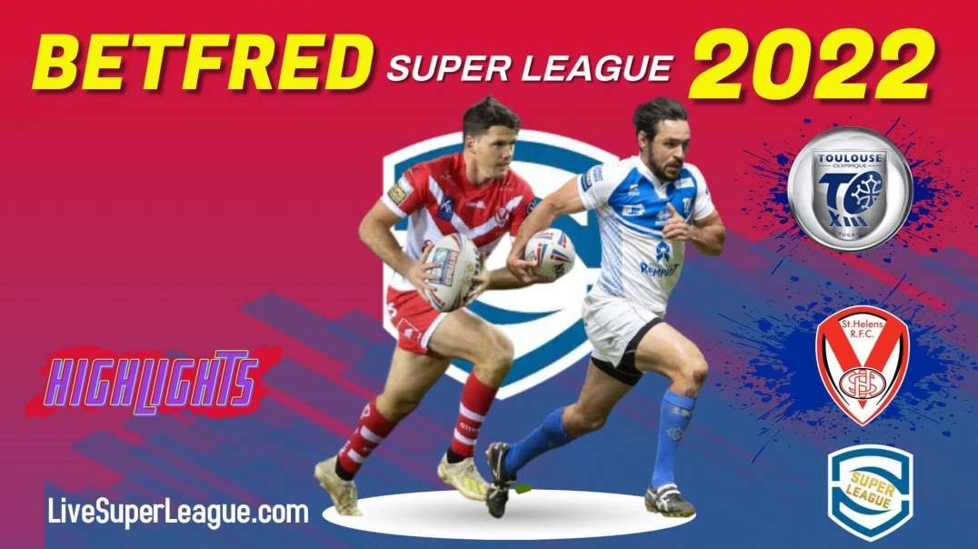 St Helens vs Toulouse RD 27 Highlights 2022 Super League Rugby