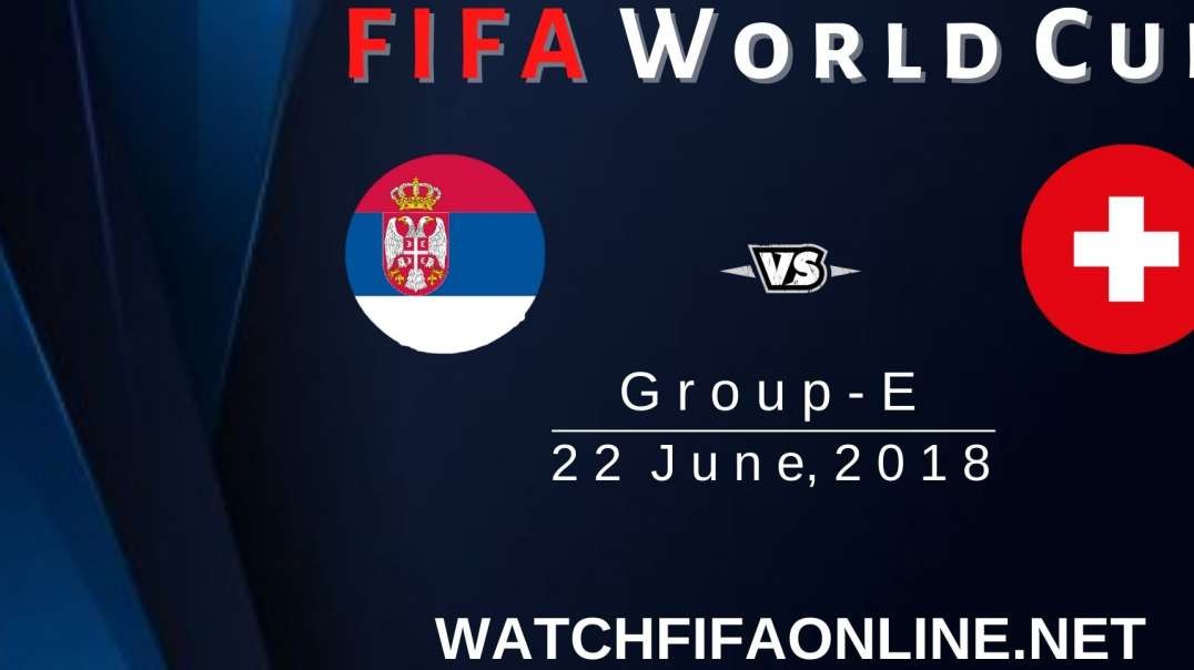 Serbia vs Switzerland Highlights FIFA World Cup 2018