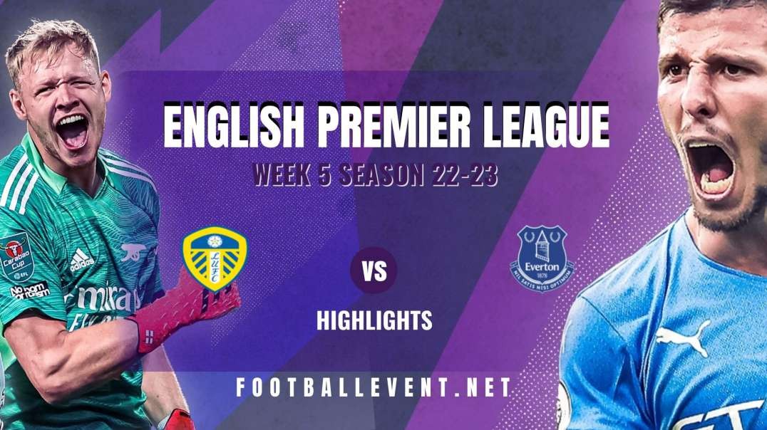 Leeds vs Everton Highlights 2022 | EPL Matchday 5