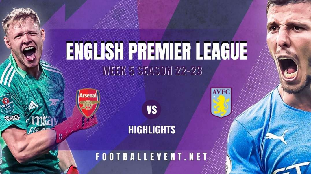Arsenal vs Aston Villa Highlights 2022 | EPL Matchday 5