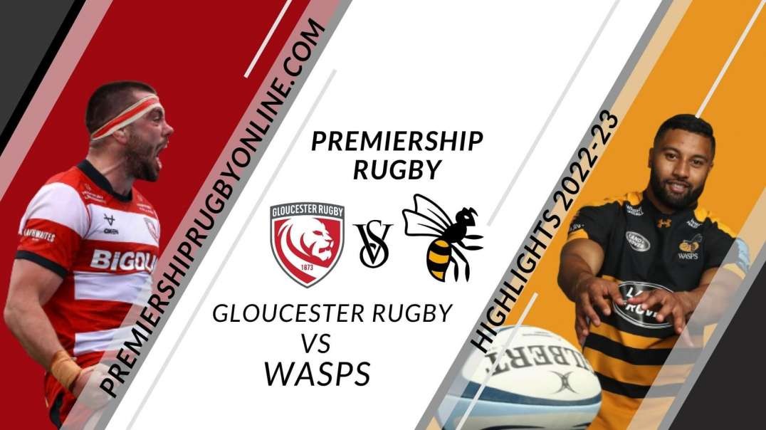 Gloucester Rugby vs Wasps RD 1 Highlight 2022-23 Premiership Rugby