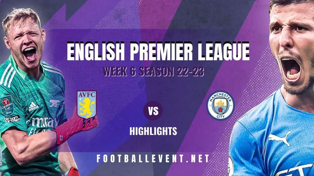 Aston Villa vs Man City Highlights 2022 | EPL Matchday 6