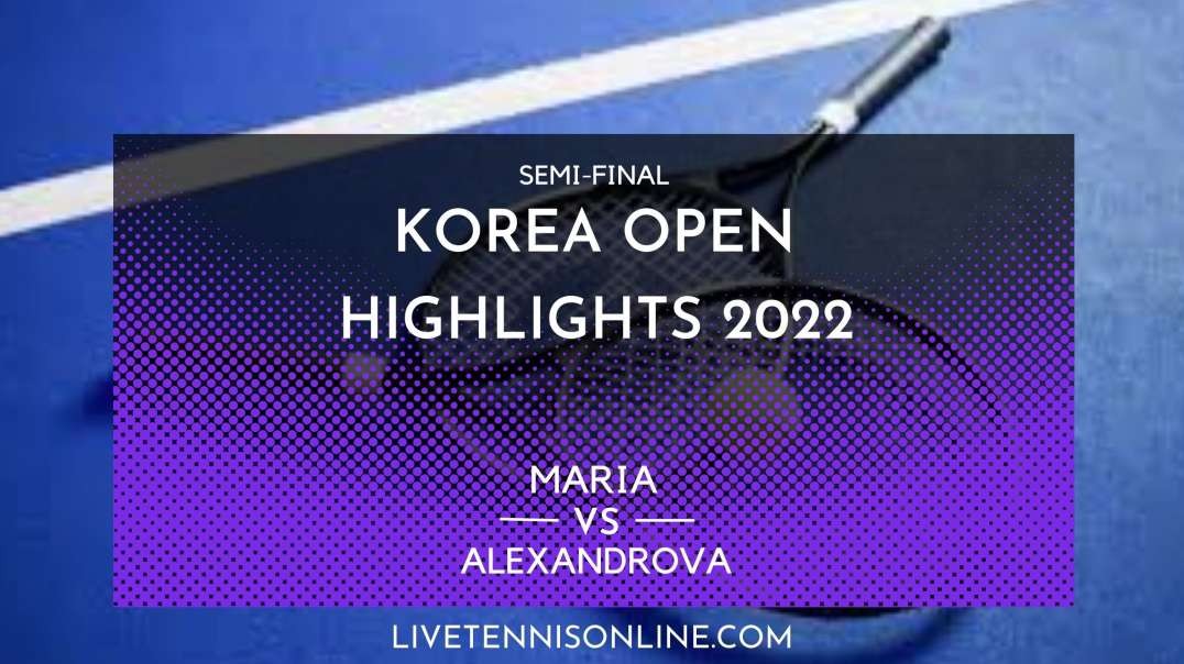 Maria vs Alexanderova S-F Highlights 2022 | Korea Open