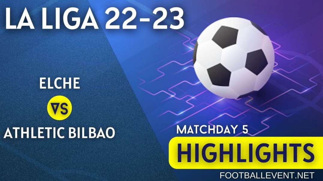 Elche vs Athletic Bilbao | La Liga Highlights 2022 | Matchday 5