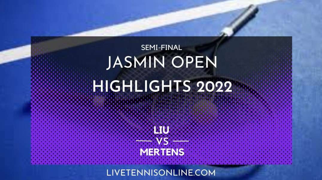 Liu vs Mertens S-F Highlights 2022 | Jasmin Open