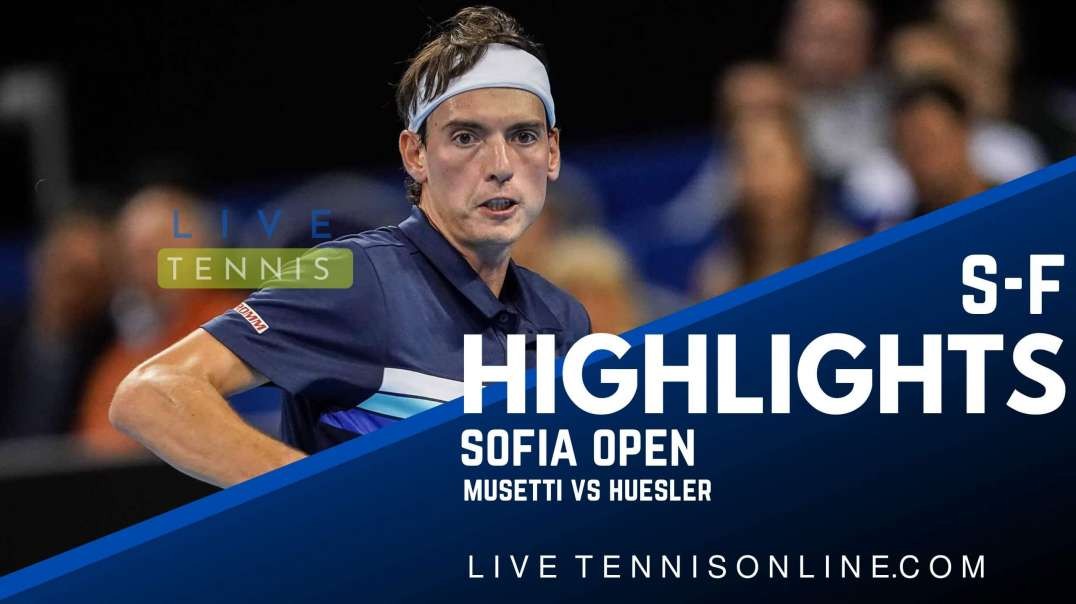 Musetti vs Huesler S-F Highlights 2022 | Sofia Open