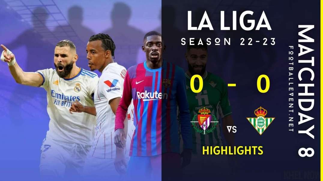 Real Valladolid vs Real Betis | La Liga Highlights 2022 | Matchday 8