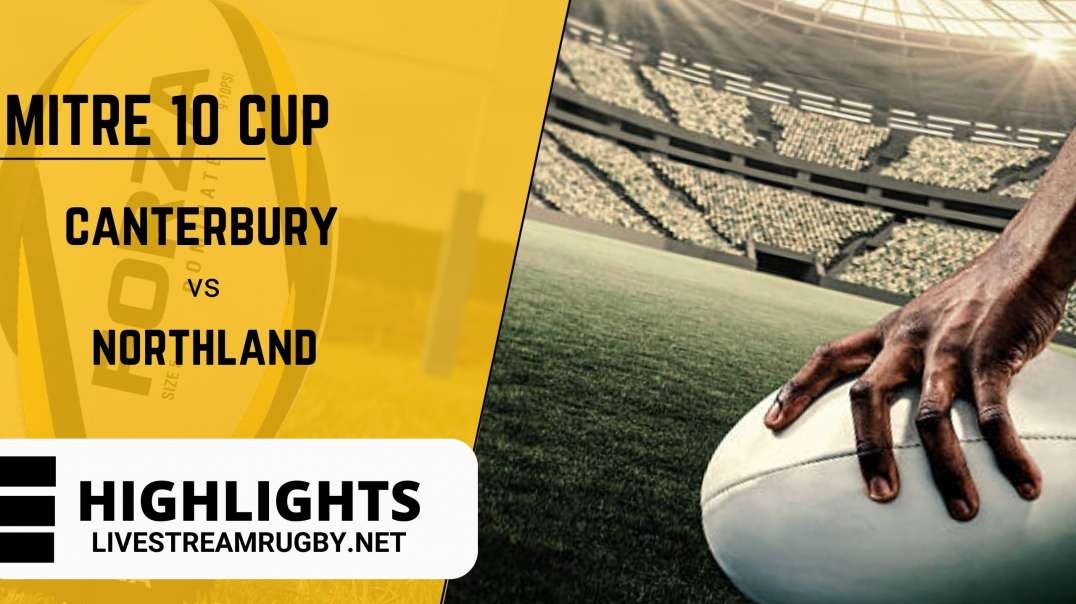 Canterbury vs Northland 2022 Highlights Q-F | Mitre 10 Cup