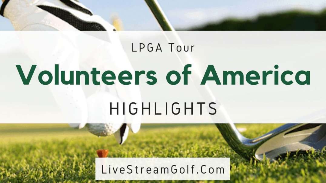 Volunteers Of America Day 4 Highlights: LPGA Tour 2022