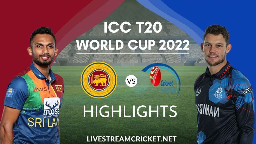 Sri Lanka Vs Namibia T20 WC Highlights 2022