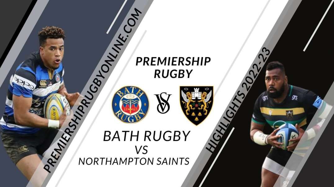 Bath Rugby vs Northampton Saints RD 07 Highlights 2022