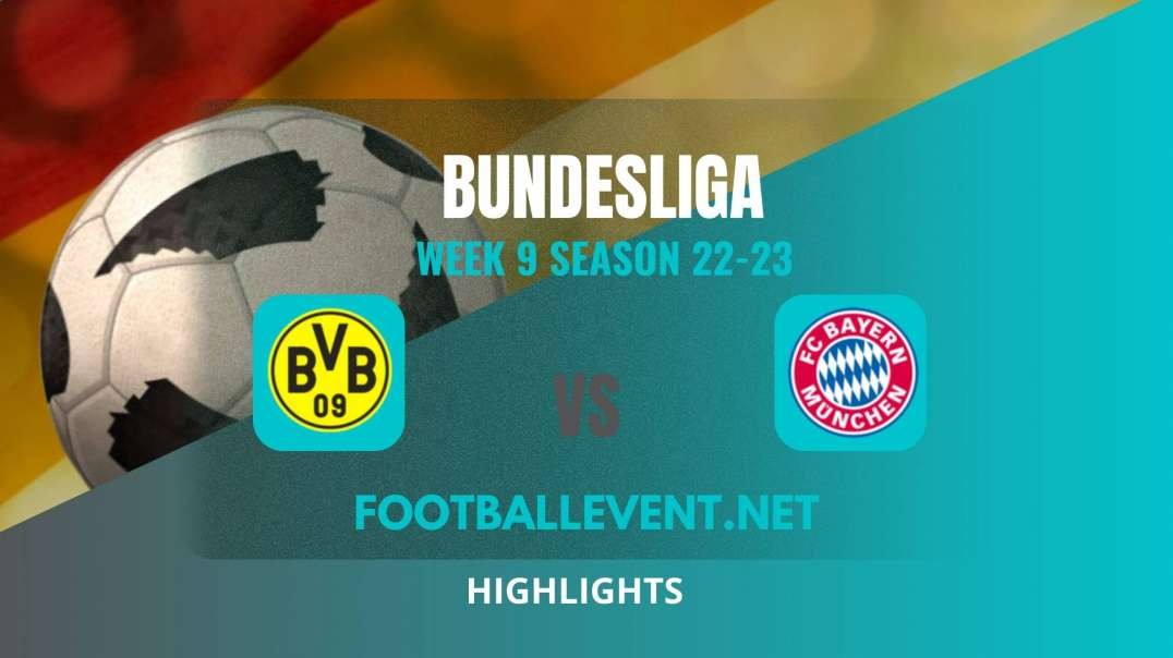 Borussia Dortmund Vs Bayern Munich Highlights 2022 | Bundesliga Week 9