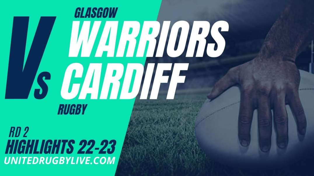 Glasgow Warriors vs Cardiff Rugby URC Highlights 22/23 Round 2