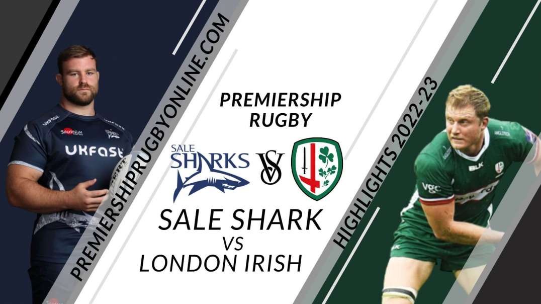 Sale Sharks vs London Irish RD 06 Highlights 2022