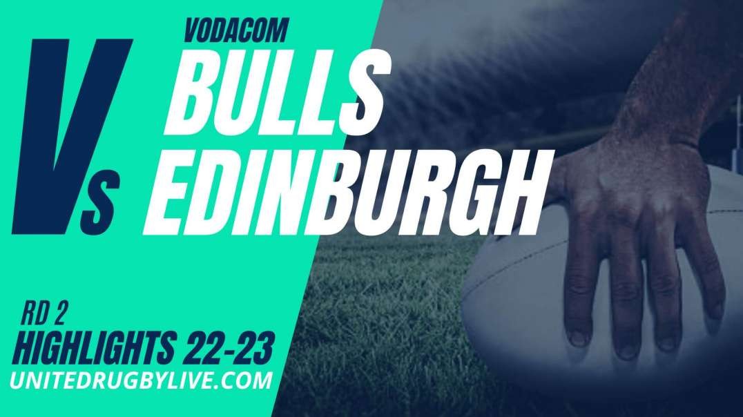 Vodacom Bulls vs Edinburgh URC Highlights 22/23 Round 2