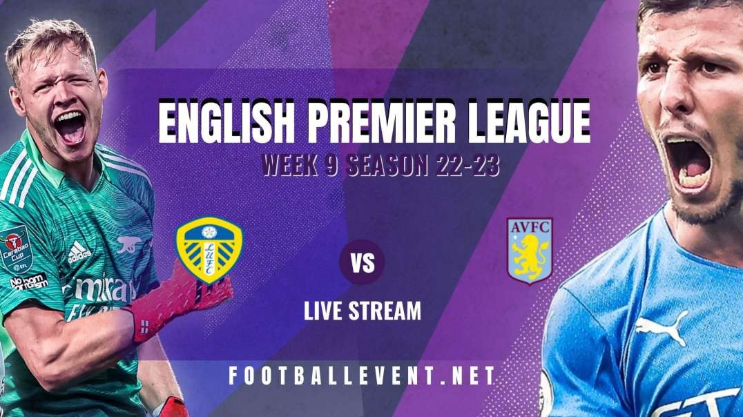 Leeds United Vs Aston Villa Highlights 2022 | EPL Matchday 9