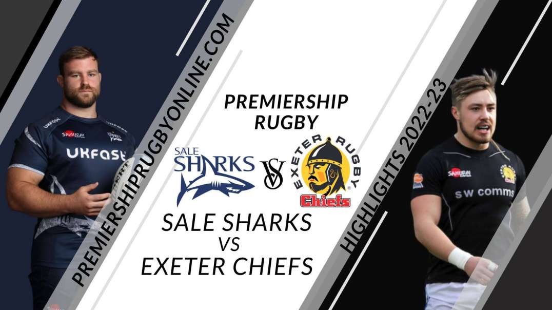 Sale Sharks vs Exeter Chiefs RD 04 Highlights 2022 Premiership Rugby