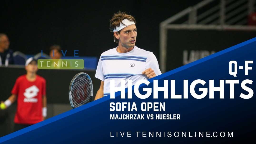 Majchrzak vs Huesler Q-F Highlights 2022 | Sofia Open