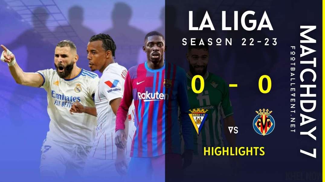 Cadiz vs Villarreal | La Liga Highlights 2022 | Matchday 7