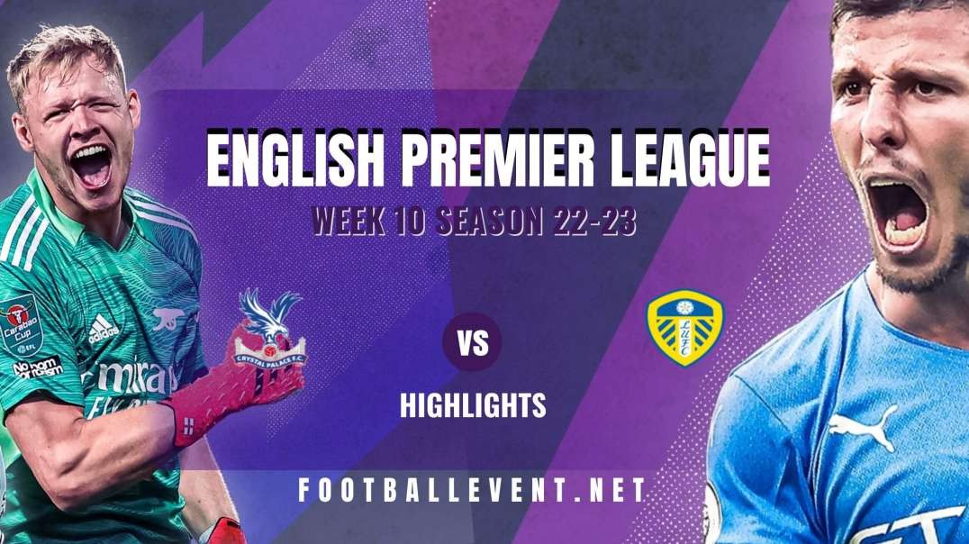 Crystal Palace vs Leeds United Highlights 2022 | EPL Matchday 10