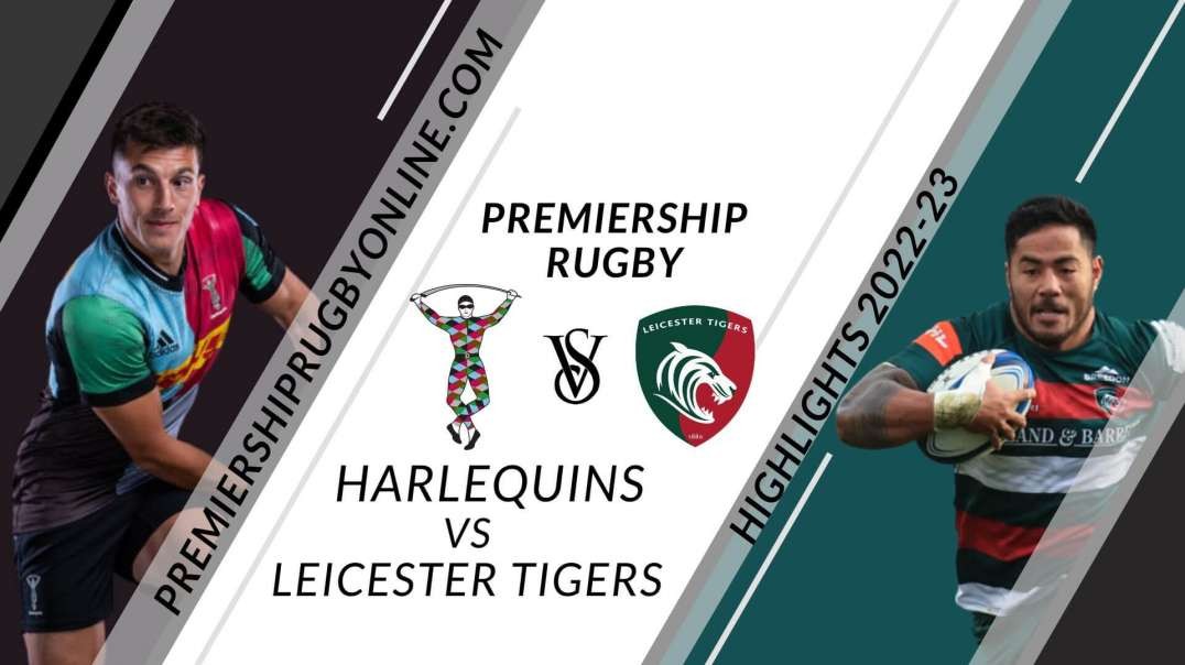 Harlequins vs Leicester Tigers RD 06 Highlights 2022