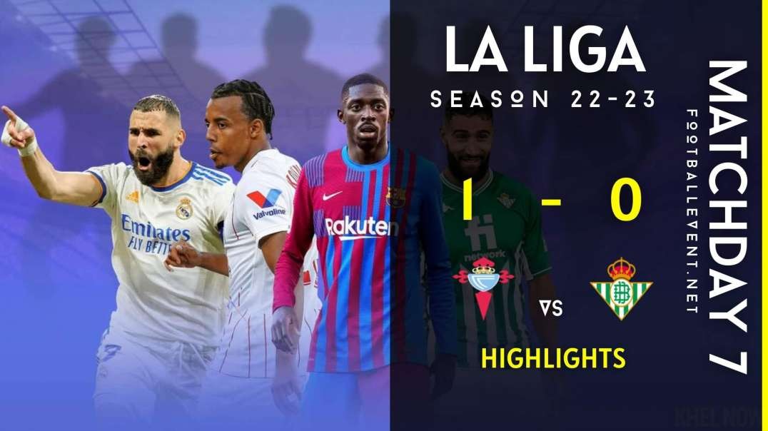 Celta Vigo vs Real Betis | La Liga Highlights 2022 | Matchday 7