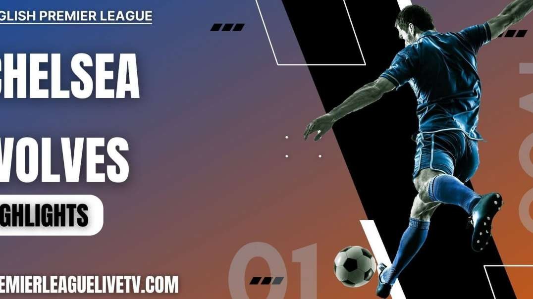 Chelsea 3-0 Wolves Highlights 2022 | EPL Week-10