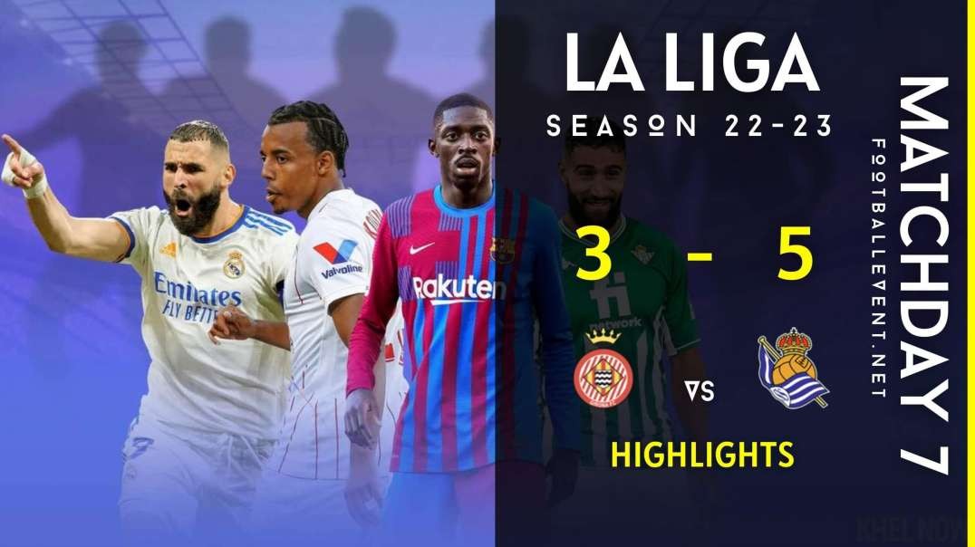 Girona vs Real Sociedad | La Liga Highlights 2022 | Matchday 7