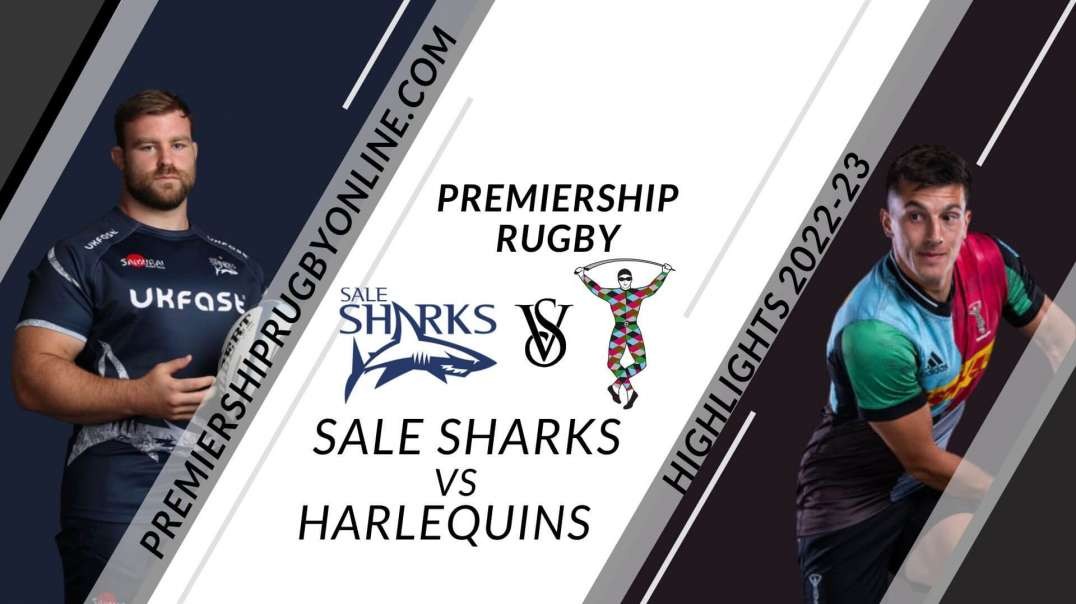 Sale Sharks vs Harlequins RD 07 Highlights 2022