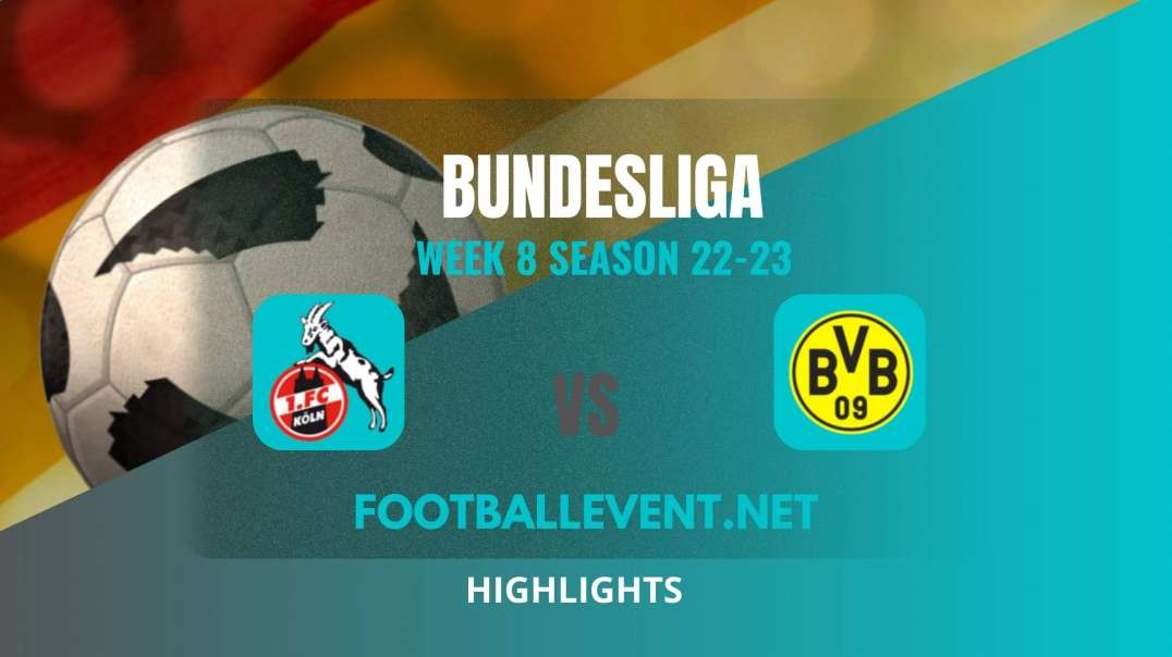 Cologne Vs Borussia Dortmund Highlights 2022 | Bundesliga Week 8