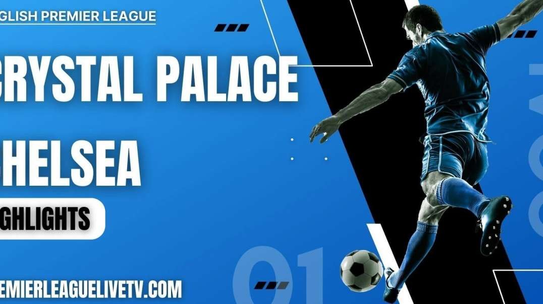 Crystal Palace 1-2 Chelsea Highlights 2022 | EPL Week-9