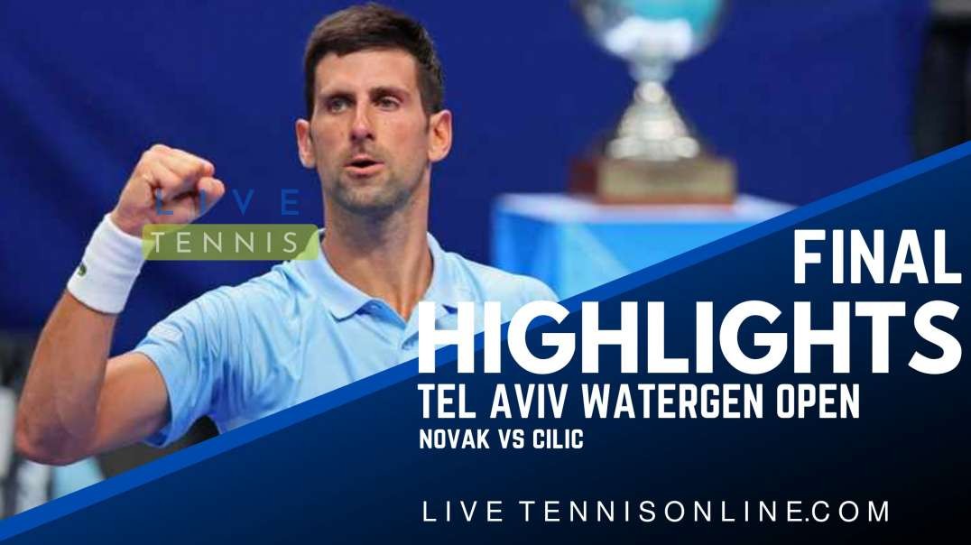 Novak vs Cilic Final Highlights 2022  | Tel Aviv Watergen Open