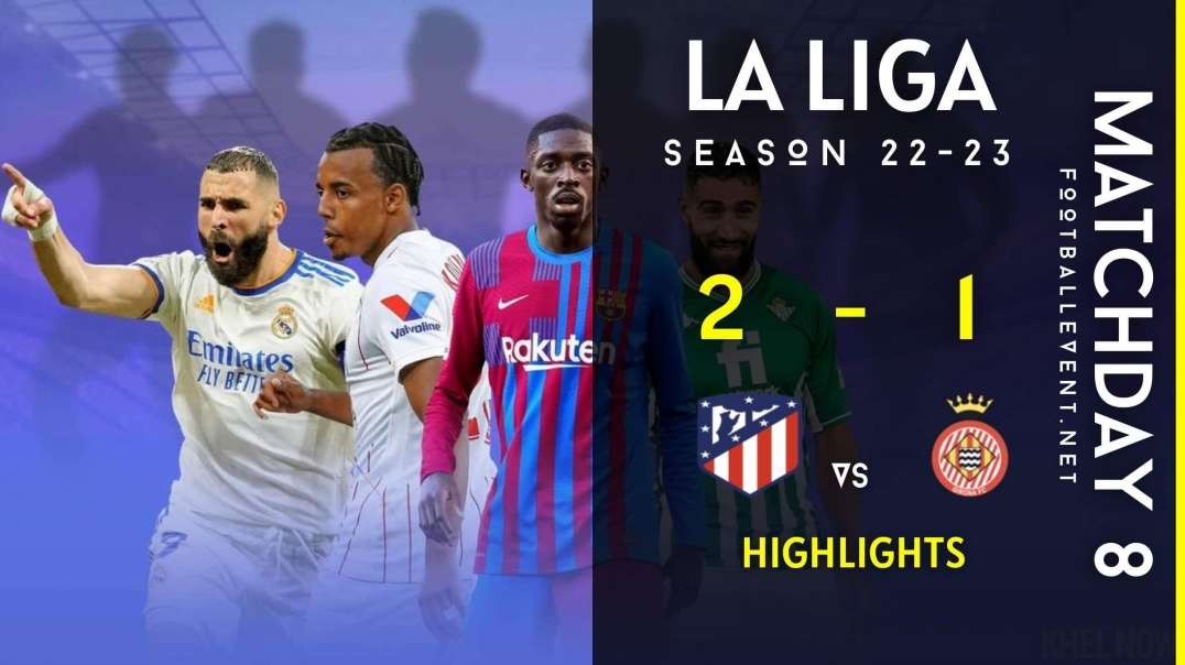 Atletico Madrid vs Girona | La Liga Highlights 2022 | Matchday 8