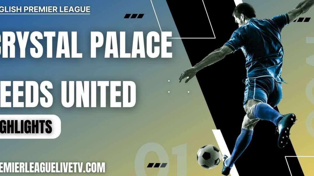 Crystal Palace 2-1 Leeds United Highlights 2022 | EPL Week-10