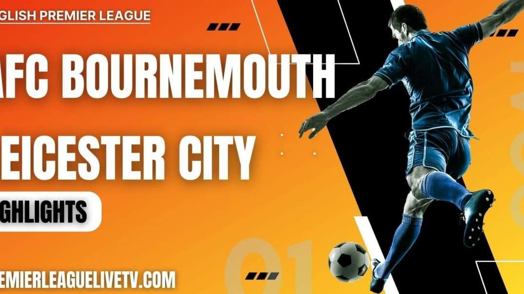 Bournemouth 2-1 Leicester City Highlights 2022 | EPL Week-10
