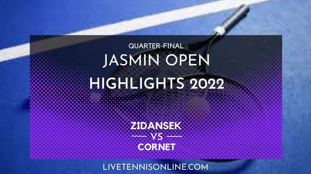 Zidansek vs Cornet Q-F Highlights 2022 | Jasmin Open
