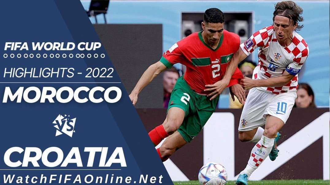 Morocco vs Croatia Highlights FIFA World Cup 2022