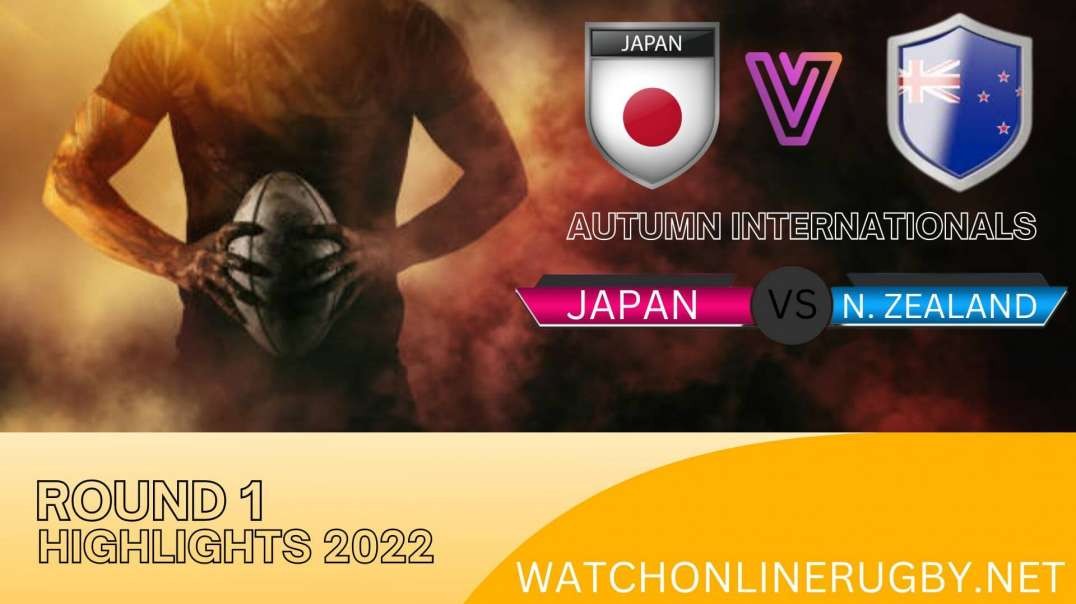 Japan vs New Zealand RD 1 Highlights 2022 Autumn Nations