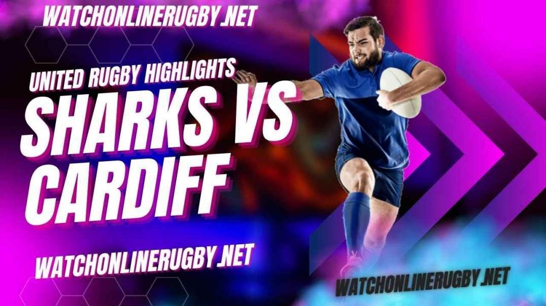 Sharks vs Cardiff Rugby Highlights 2022 Round 8 URC