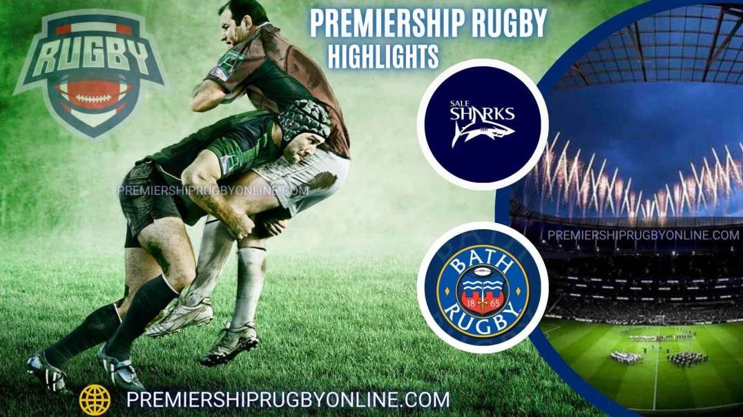 Sale Sharks vs Bath Rugby RD 16 Highlights 2023 Premiership Rugby