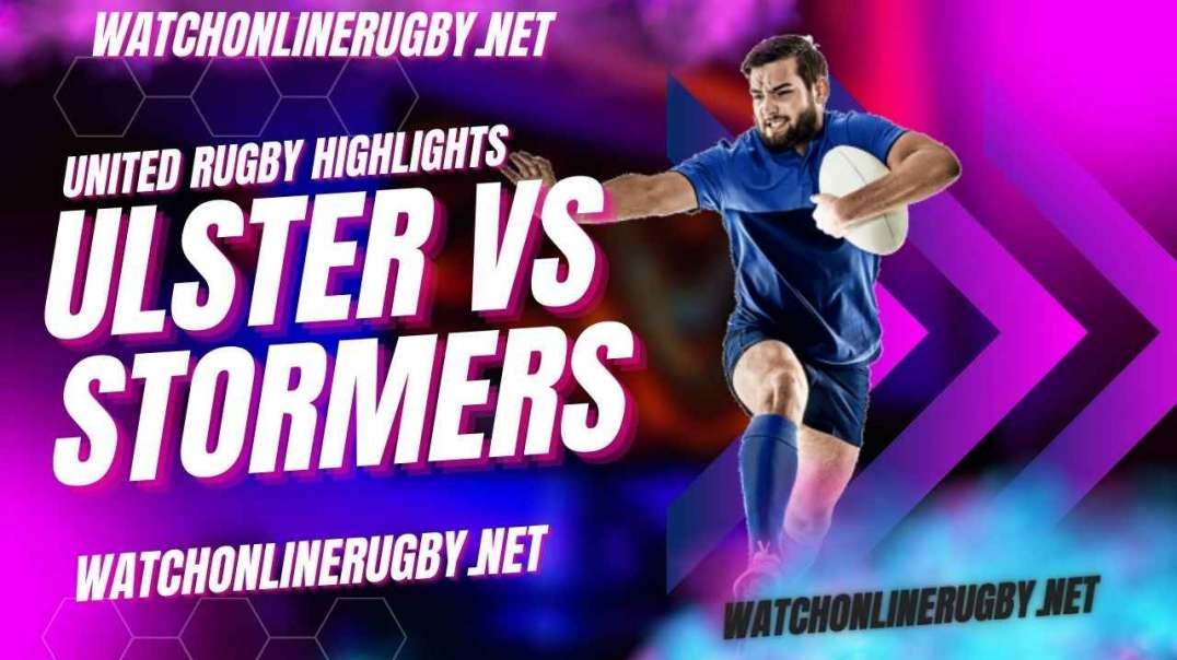 Ulster vs Stormers Highlights 2023 Round 13 URC