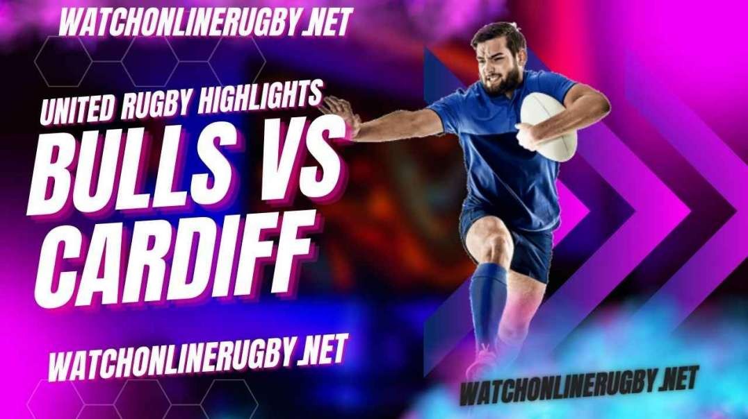 Bulls vs Cardiff Rugby Highlights 2022 Round 9 URC
